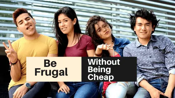 How to Live Frugally without Being Cheap?