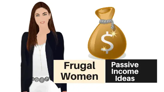 Passive Income Ideas for Frugal Women