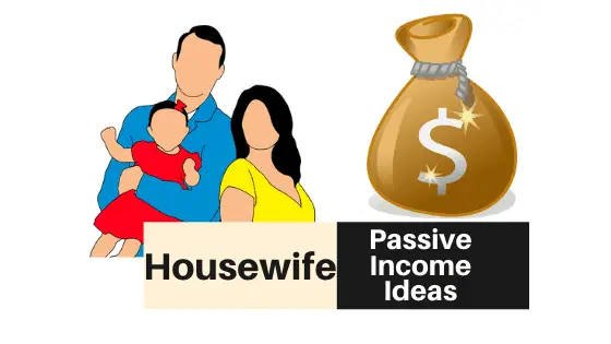 15 Passive Income Ideas for Housewives