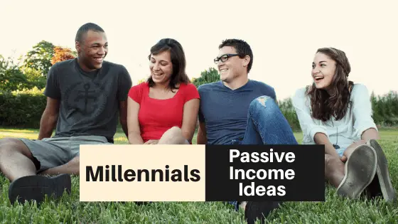 Passive Income Ideas for Millennials
