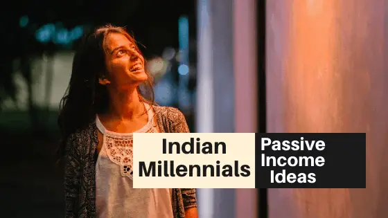 Passive Income Ideas for Indian Millennials