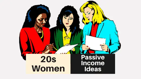 Passive Income Ideas for Women in 20s