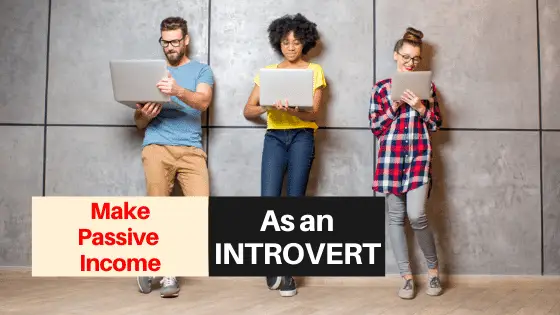 Easy Passive Income Ideas for Introverts