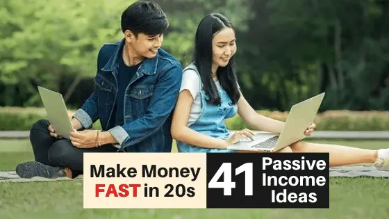 How to Make Passive Income in Your 20s? – 41 EASY IDEAS