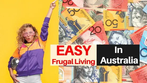 25 Trouble-Free Ways for Living Frugally in Australia