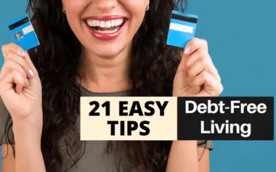 21 EFFECTIVE Tips for Debt Free Living