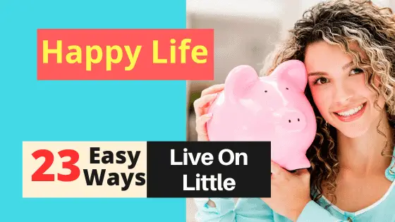 How to Live on Little? – 23 SUPER EASY TIPS