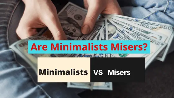 Are Minimalists Misers? | Minimalists VS Misers