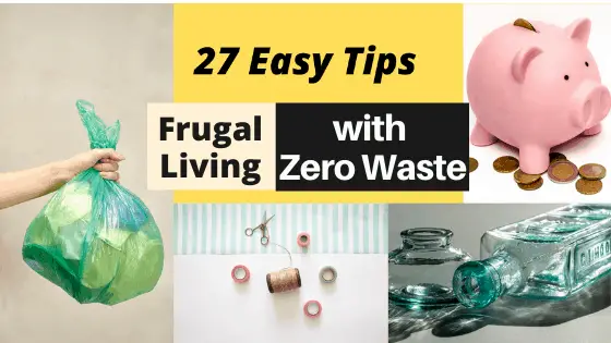 27 EFFECTIVE TIPS for Frugal Living with Zero Waste