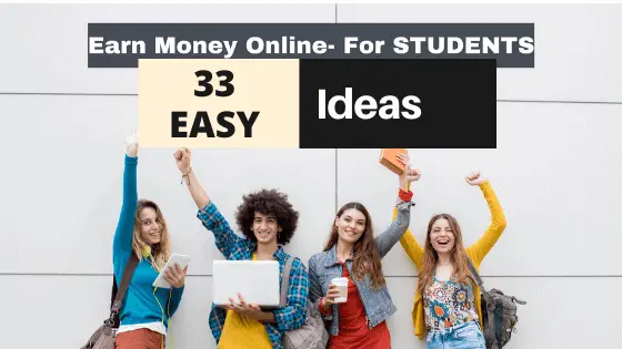 How to Earn Money Online in India for Students? – 33 EASY WAYS