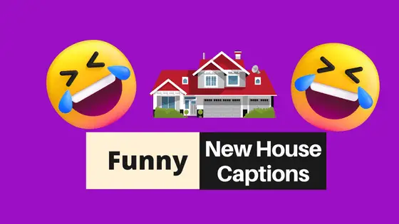 Choose Funny Captions to Express Feelings about Your New House!