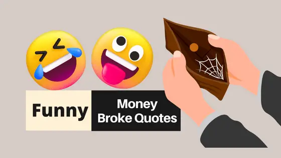 Looking For Funny Quotes For Money Broke Situations?
