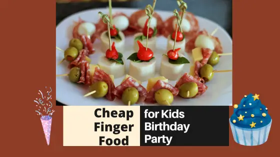 Inexpensive Finger Food Ideas with Delicious Taste for a Kid’s Birthday Party!